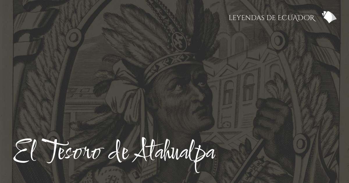 El Tesoro De Atahualpa Leyenda Ecuatoriana