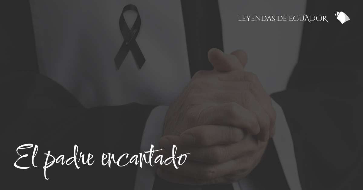 El Padre Encantado - Leyendas del Ecuador